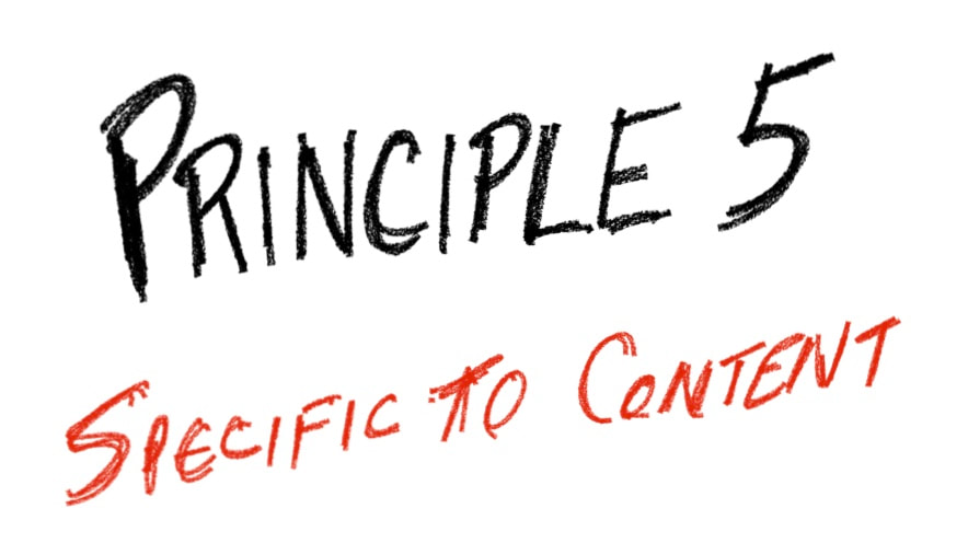 Principle 5: Specific to content